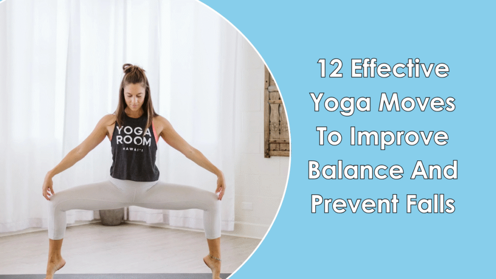 12 Effective Yoga Moves To Improve Balance And Prevent Falls