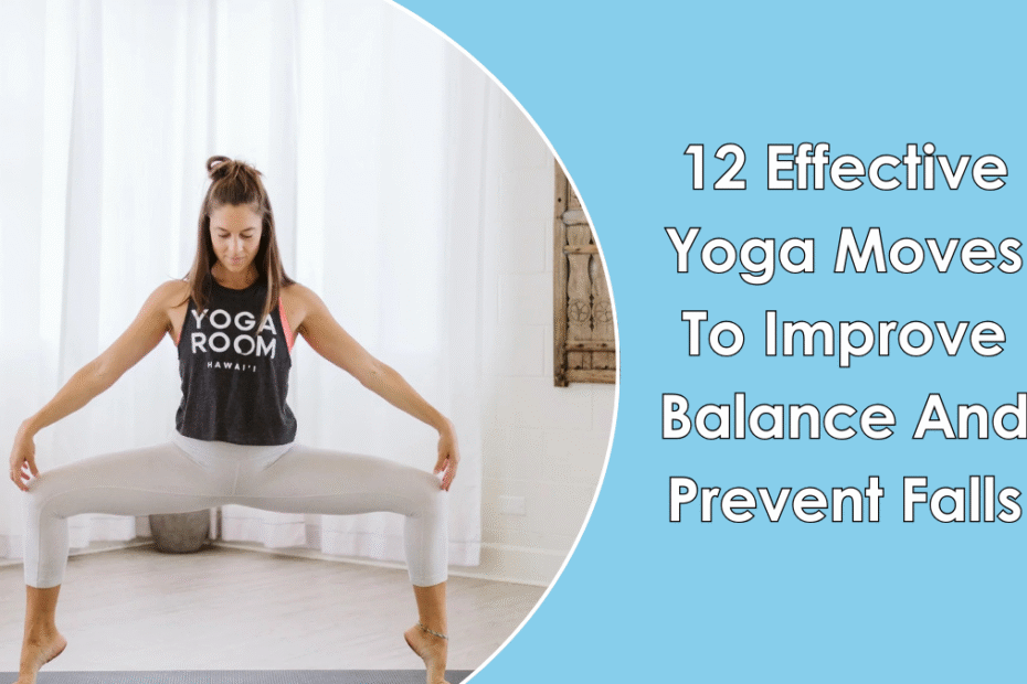 12 Effective Yoga Moves To Improve Balance And Prevent Falls