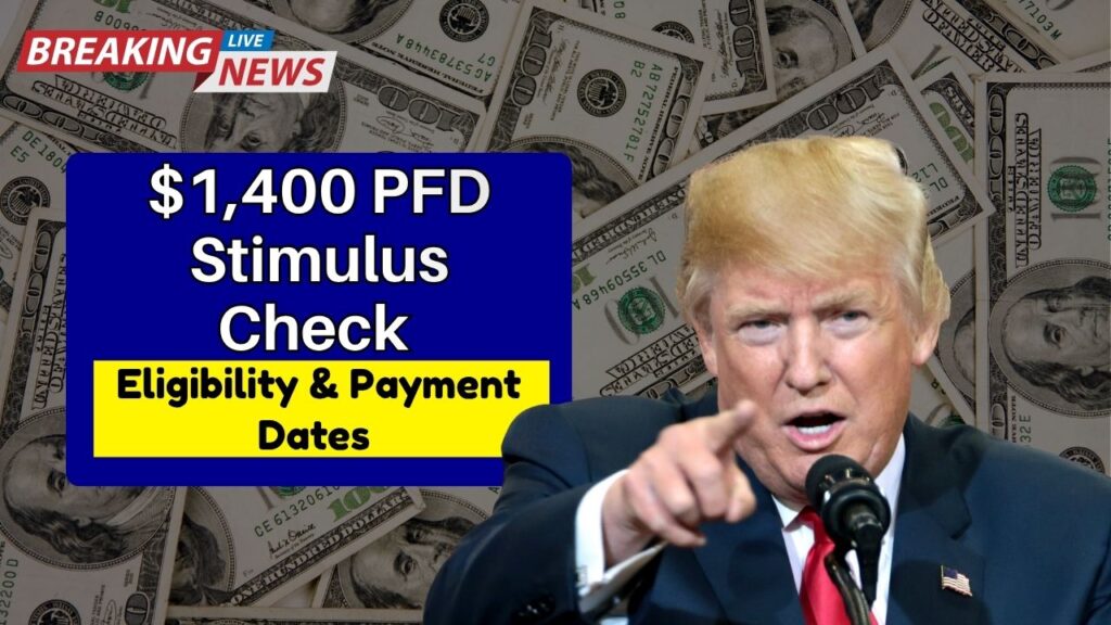 $1,400 PFD Stimulus Check- Eligibility, Payment Dates & Full Guide