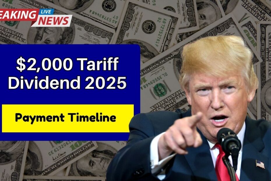 $2,000 Tariff Dividend 2025- Payment Timeline And Who Qualifies