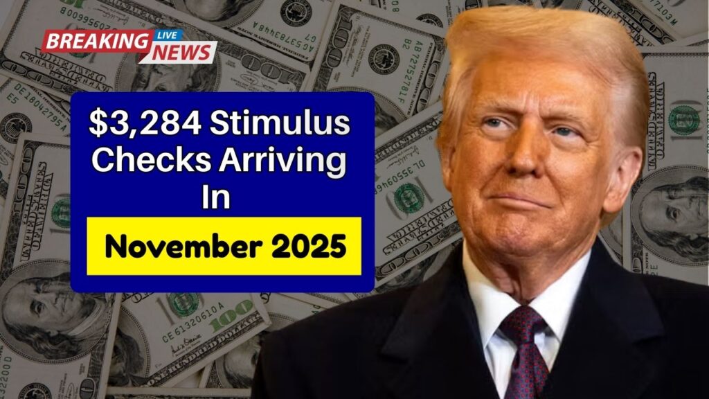 $3,284 Stimulus Checks Arriving In November 2025 — Eligibility & Full Payment Schedule Explained