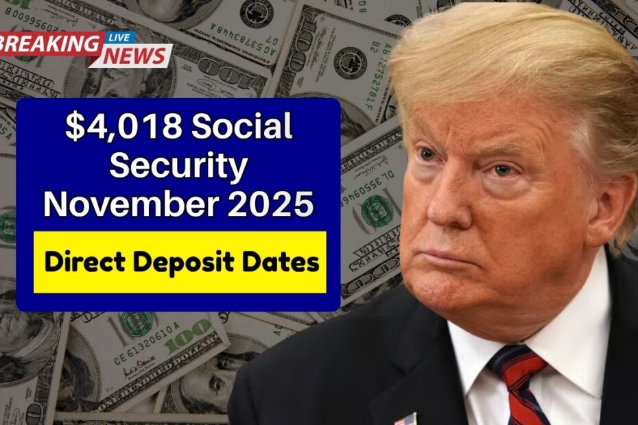$4,018 Social Security November 2025 – Direct Deposit Dates & Eligibility Guide
