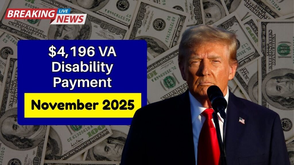 $4,196 VA Disability Payment for November 2025 — Eligibility Criteria and Payment Schedule Explained