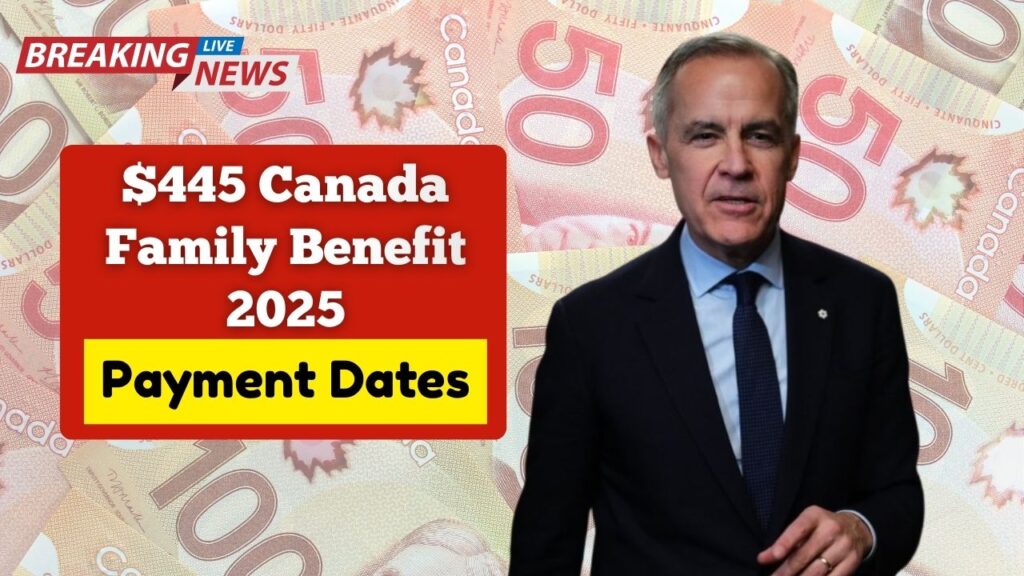 $445 Canada Family Benefit 2025- New Payment Dates, Rules & CRA Claim Guide