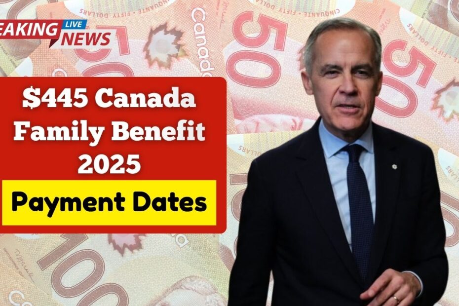 $445 Canada Family Benefit 2025- New Payment Dates, Rules & CRA Claim Guide