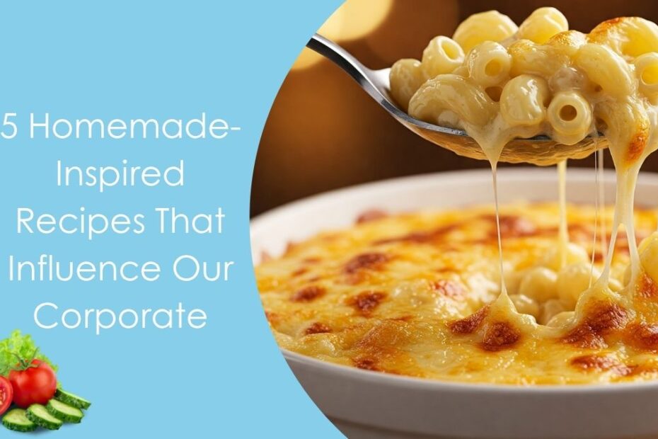 5 Homemade-Inspired Recipes That Influence Our Corporate Menus