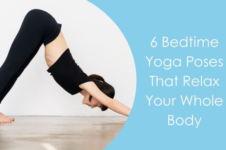 6 Bedtime Yoga Poses That Relax Your Whole Body