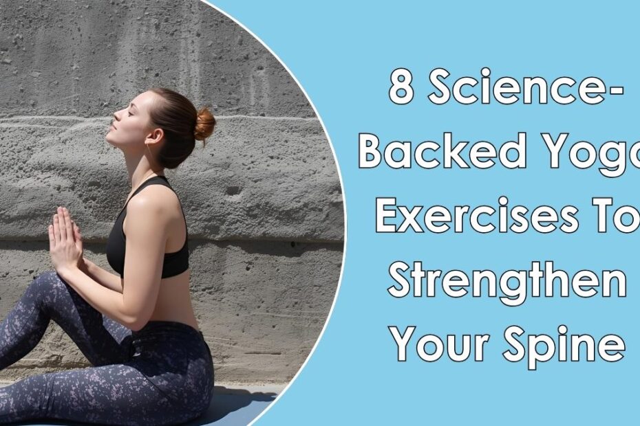 8 Science-Backed Yoga Exercises To Strengthen Your Spine