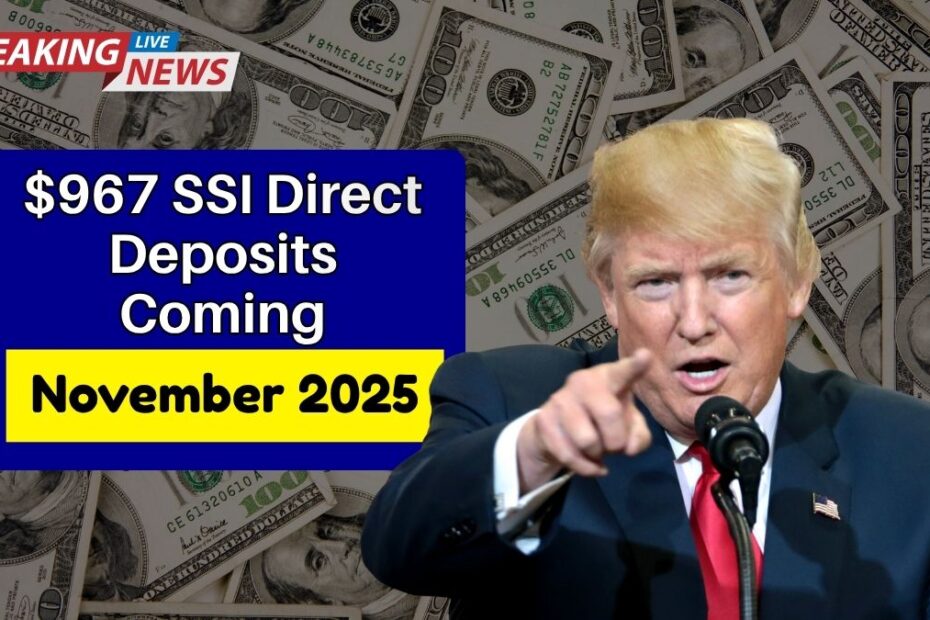 $967 SSI Direct Deposits Coming in November 2025 — See Who Qualifies