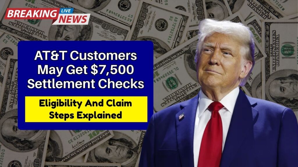 AT&T Customers May Get $7,500 Settlement Checks — Eligibility And Claim Steps Explained