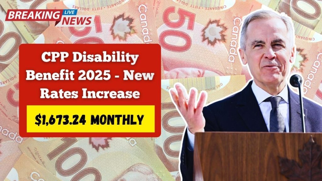 CPP Disability Benefit 2025 - New Rates Increase Payments Up To $1,673.24 Monthly