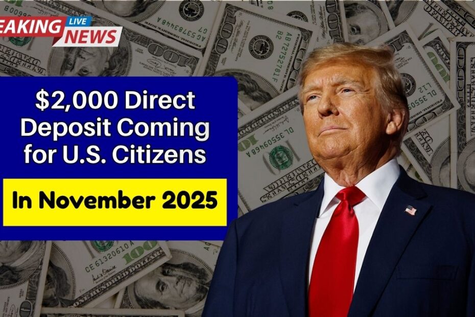 $2,000 Direct Deposit Coming for U.S. Citizens in November 2025 — Eligibility, Payment Dates, and IRS Guidelines