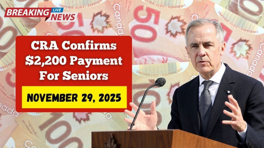 CRA Confirms $2,200 Payment For Seniors On Nov 29, 2025 – Check Eligibility