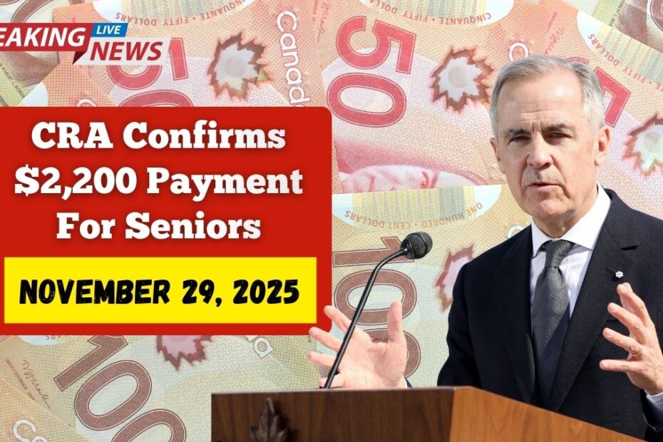 CRA Confirms $2,200 Payment For Seniors On Nov 29, 2025 – Check Eligibility