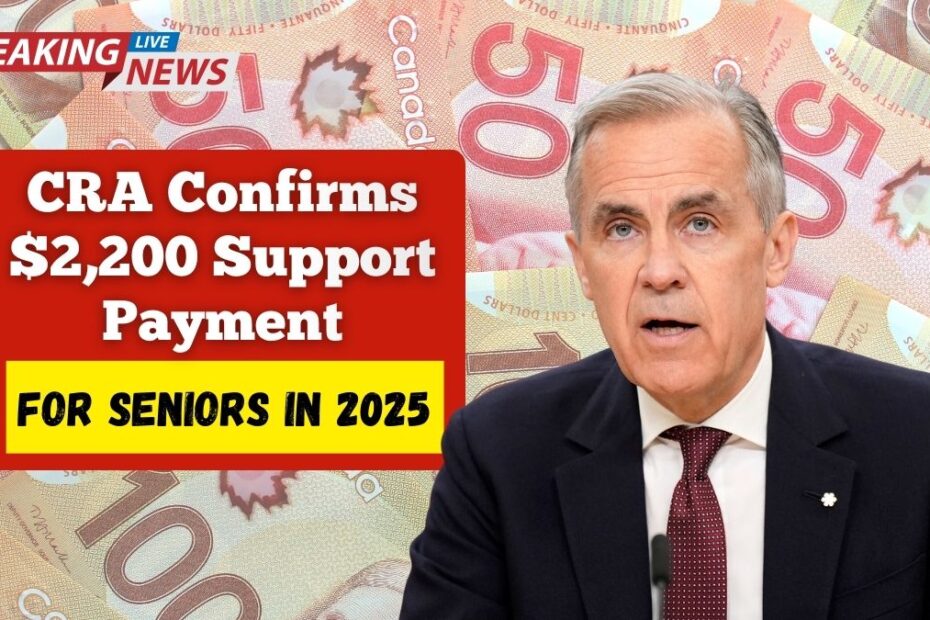 CRA Confirms $2,200 Support Payment for Seniors in 2025 – What You Need to Know