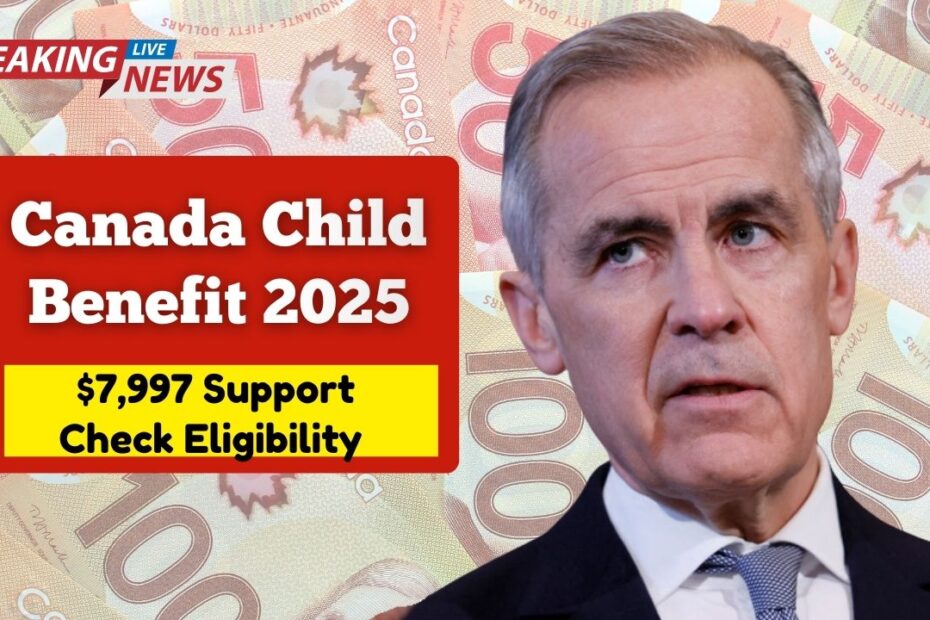 Canada Child Benefit 2025- Check Eligibility & Payment Schedule For The $7,997 Support