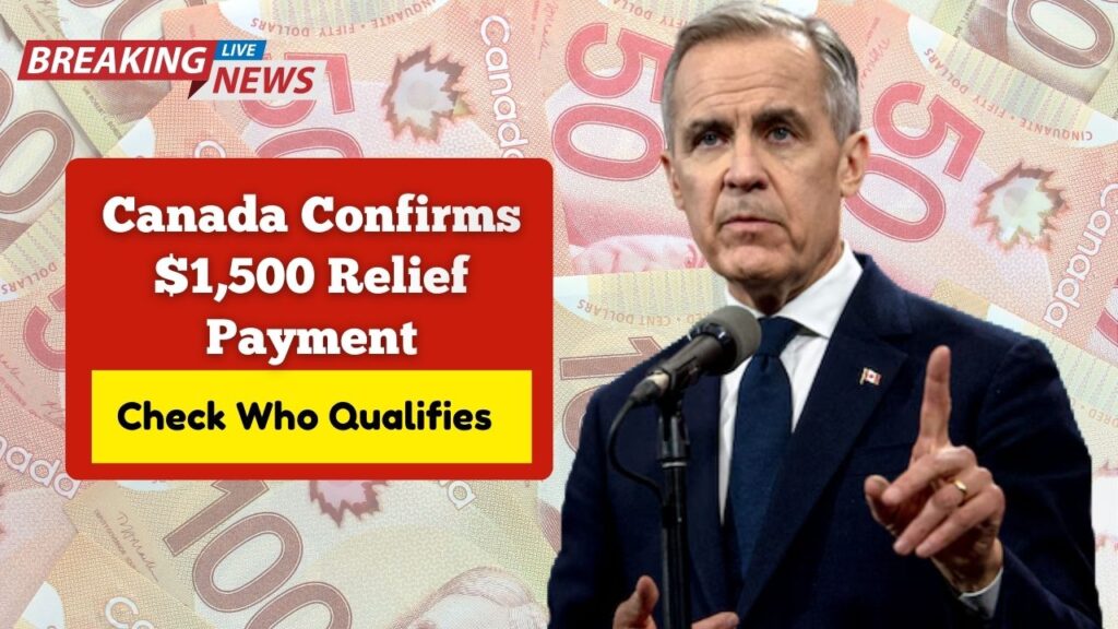 Canada Confirms $1,500 Relief Payment — Check Who Qualifies In November 2025