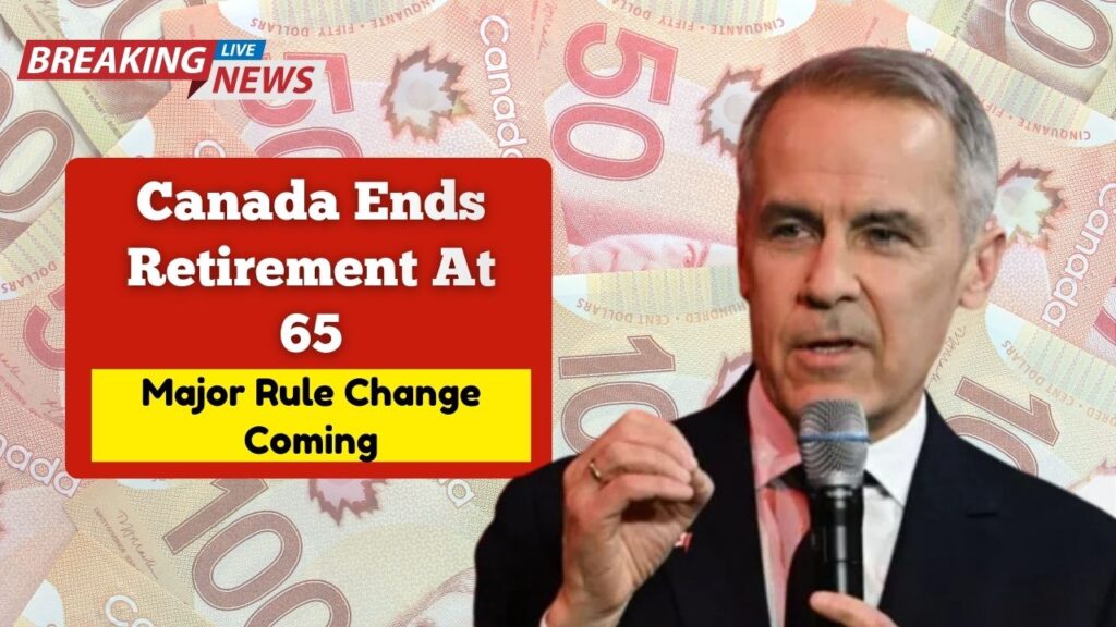 Canada Ends Retirement At 65- Major Rule Change Coming In December 2025