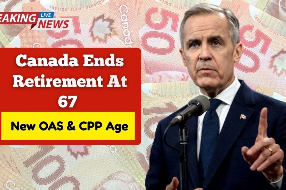 Canada Ends Retirement At 67 – New OAS & CPP Age Rules Are Changing Everything
