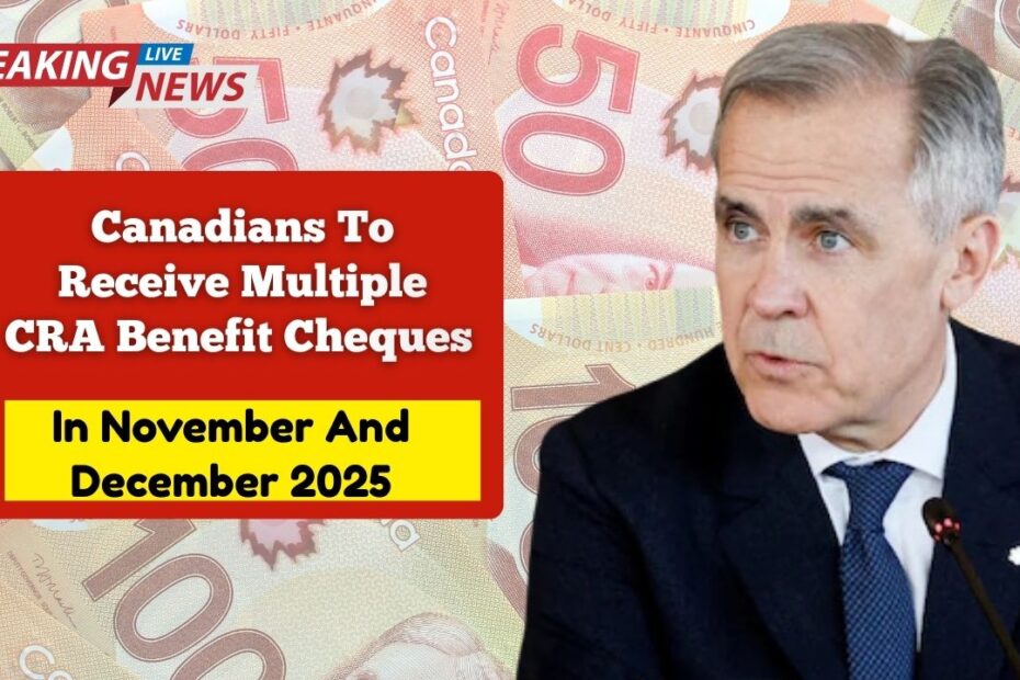 Canadians To Receive Multiple CRA Benefit Cheques In November And December 2025 — First Round Arrives On 25 November