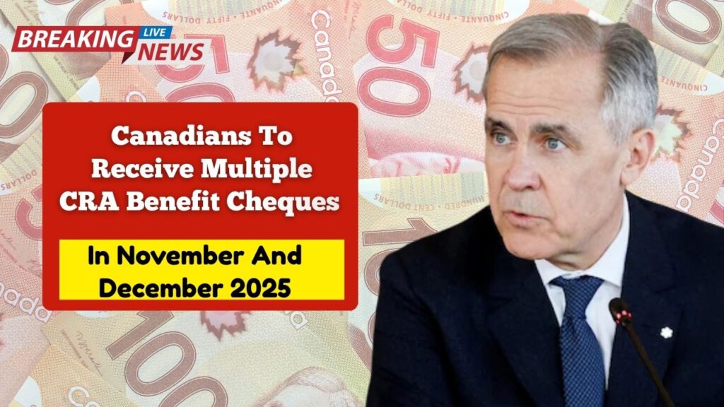 Canadians To Receive Multiple CRA Benefit Cheques In November And December 2025 — First Round Arrives On 25 November