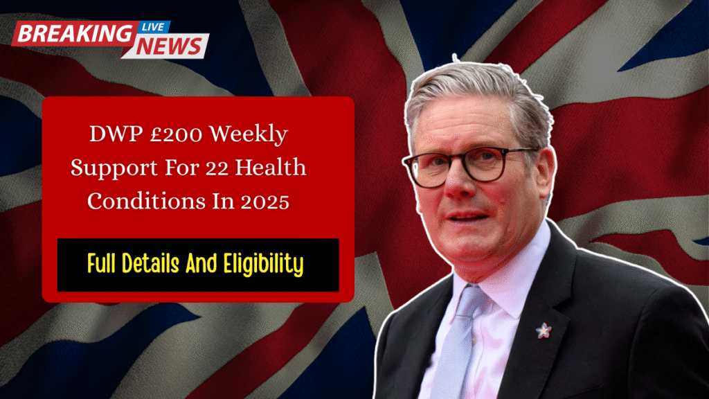DWP £200 Weekly Support For 22 Health Conditions In 2025