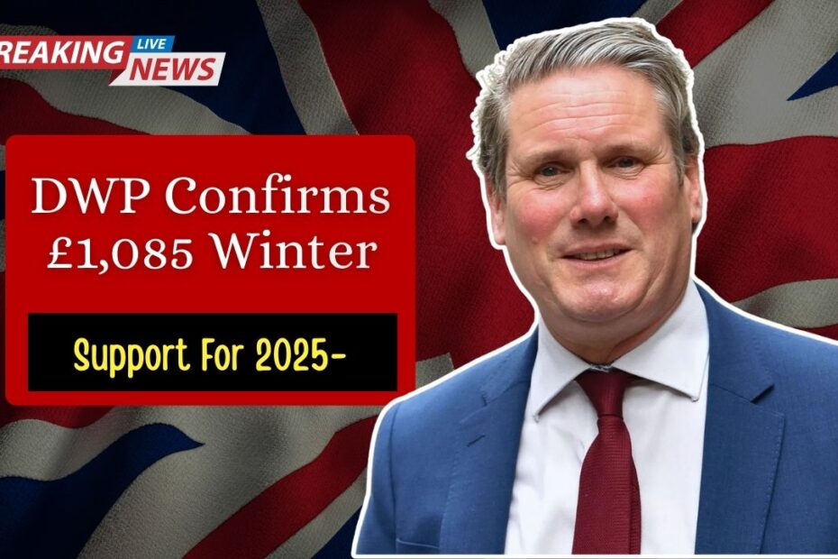 DWP Confirms £1,085 Winter Support For 2025- Updated Eligibility And Full Payment Dates