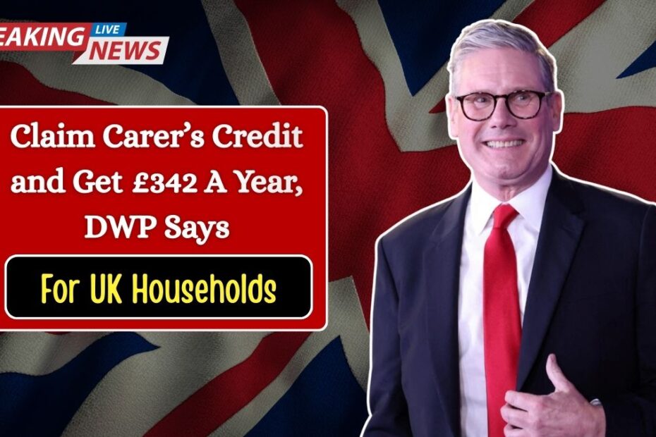 DWP Urges UK Households To Claim Carer’s Credit Worth £342 A Year