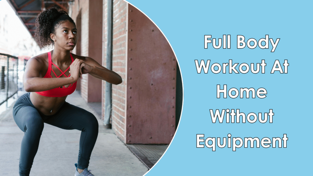 Full Body Workout At Home Without Equipment