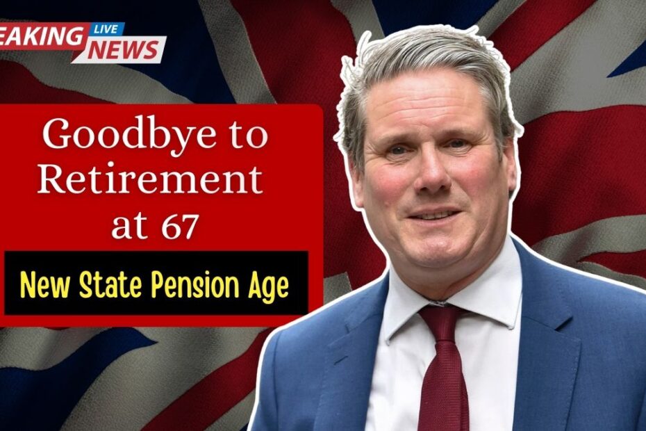 Goodbye to Retirement at 67 — UK Government Approves New State Pension Age