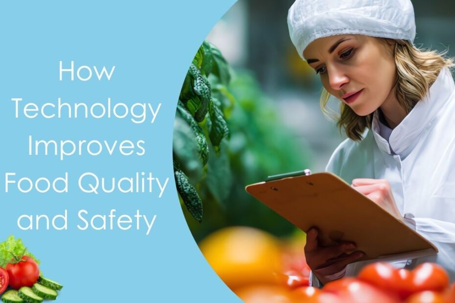 How Technology Improves Food Quality and Safety