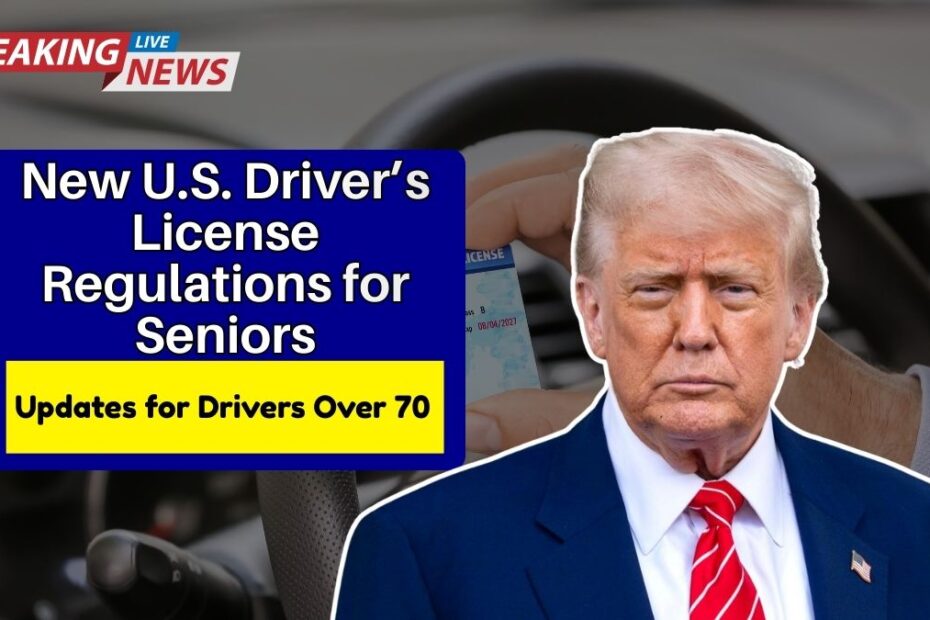 New U.S. Driver’s License Regulations for Seniors — Important Updates for Drivers Over 70
