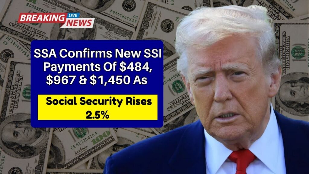 SSA Confirms New SSI Payments Of $484, $967 & $1,450 As Social Security Rises 2.5%