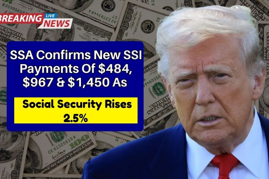 SSA Confirms New SSI Payments Of $484, $967 & $1,450 As Social Security Rises 2.5%