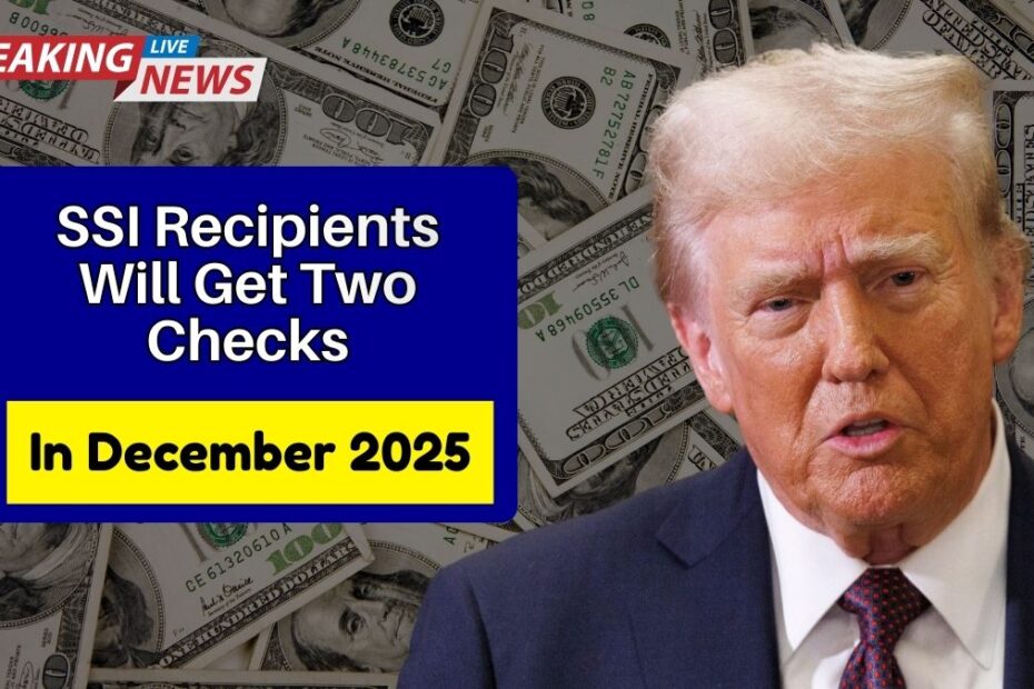 SSI Recipients Will Get Two Checks In December 2025 — Here’s Why