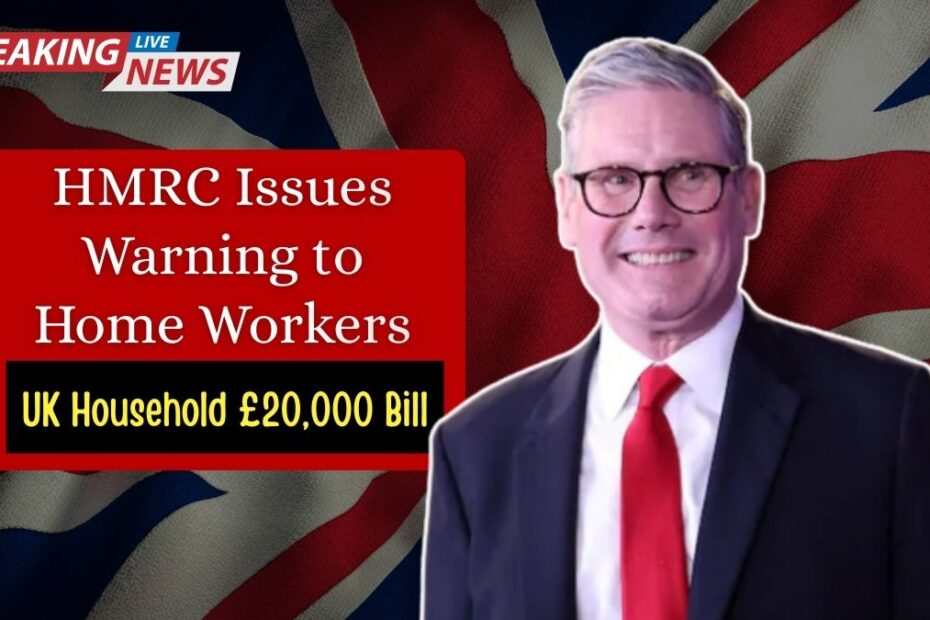 HMRC Issues Warning to Home Workers After UK Household Hit with £20,000 Bill