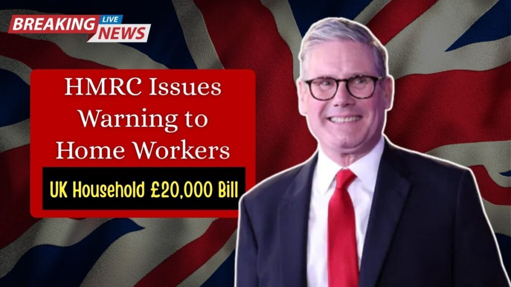 HMRC Issues Warning to Home Workers After UK Household Hit with £20,000 Bill