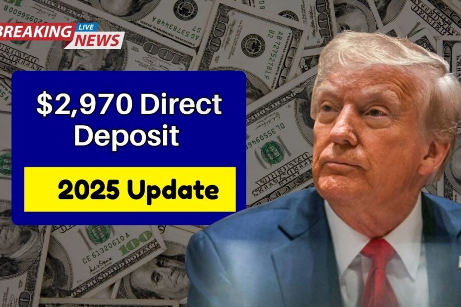 $2,970 Direct Deposit 2025 Update- Who Qualifies, When Payments Arrive, And What To Expect