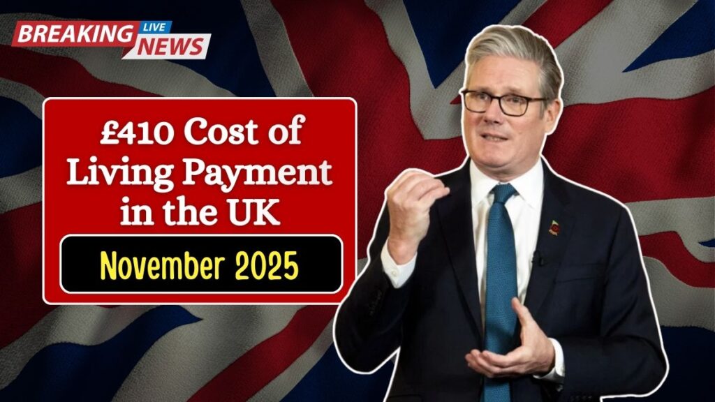 £410 Cost of Living Payment in the UK – November 2025 Eligibility, Payment Dates & How to Claim