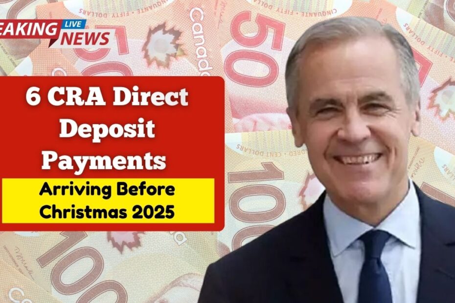 6 CRA Direct Deposit Payments Arriving Before Christmas 2025 – Dates, Eligibility & Amounts Explained