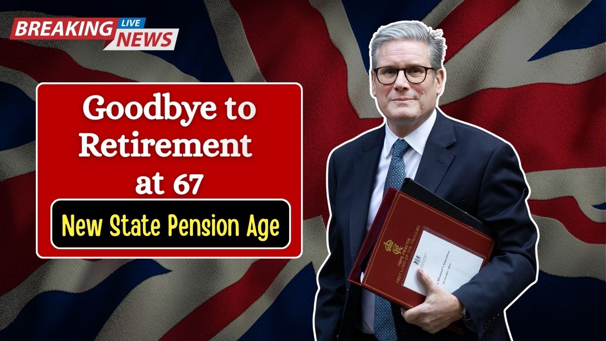 Goodbye to Retirement at 67 — UK Government Approves New State Pension Age