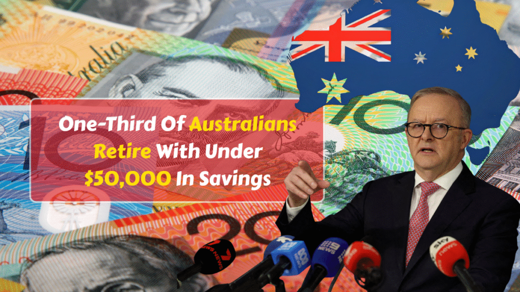 Superannuation Shock: One-Third Of Australians Retire With Under $50,000 In Savings