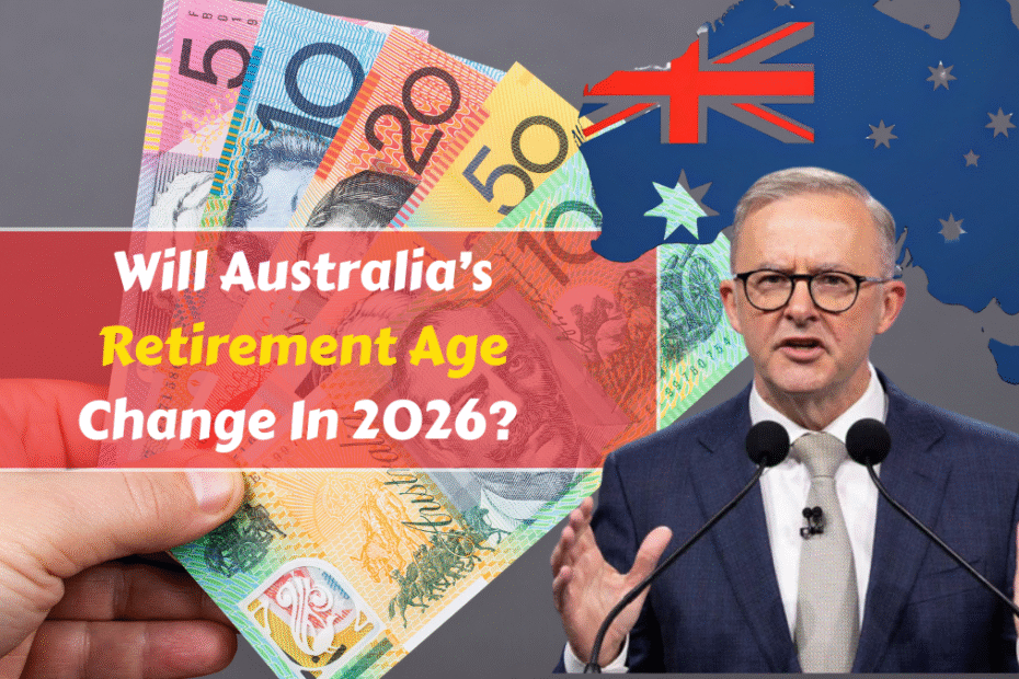 Will Australia’s Retirement Age Change In 2026?